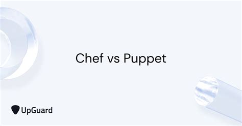 Chef Vs Puppet Upguard