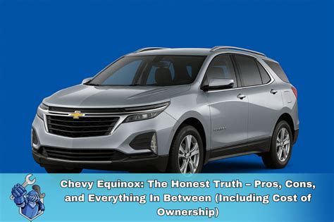 Chevy Equinox The Honest Truth Pros Cons And Everything In Between Including Cost Of Ownership Noble Quote Chevy Equinox The Honest Truth Pros Cons And Everything In Between Including Cost Of Ownership Noble Quote