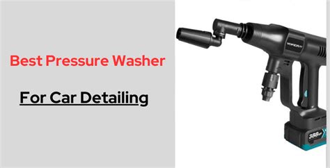 Choosing The Best Pressure Washer For Car Detailing Choosing The Best Pressure Washer For Car Detailing