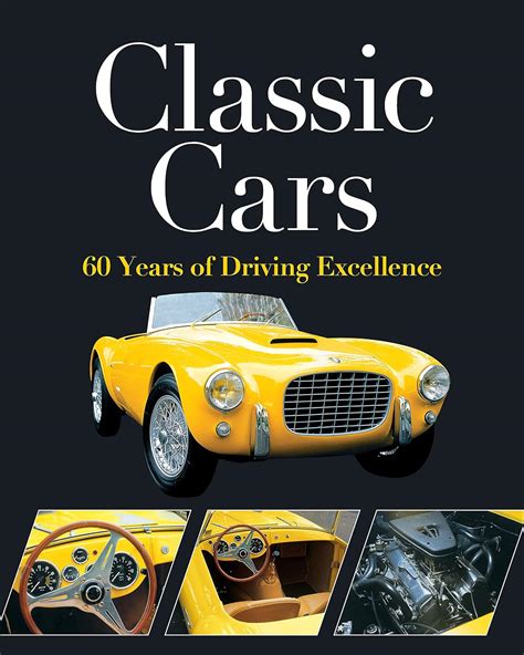 Classic Cars 60 Years Of Driving Excellence Publications International Ltd Auto Editors Of Consumer Guide 9781645585923 Amazon Com Books Classic Cars 60 Years Of Driving Excellence Publications International Ltd Auto Editors Of Consumer Guide 9781645585923 Amazon Com Books