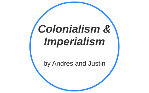 Colonialism Imperialism By Andres Morales On Prezi