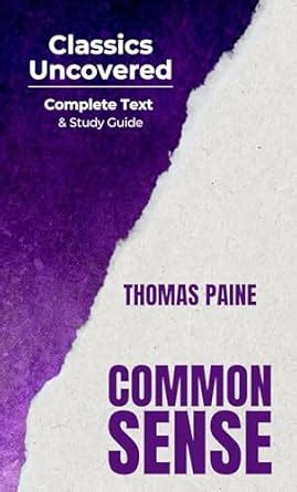 Common Sense Classics Uncovered Edition Complete Text And Study