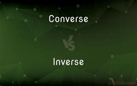 Converse Vs Inverse Explained
