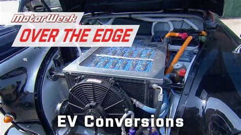 Converting A Vehicle To Electric With Amprevolt Motorweek Over The Edge Youtube