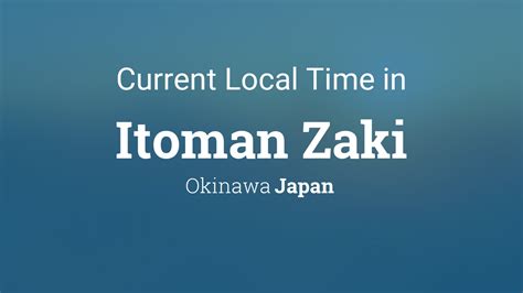 Current Local Time In Itoman Zaki Japan