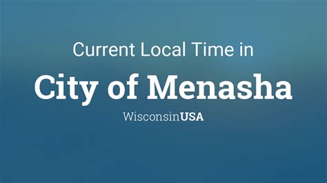 Current Local Time In Menasha Wisconsin