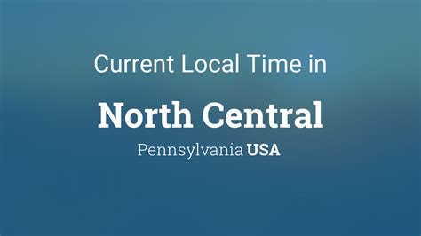 Current Local Time In North Central Pennsylvania Usa