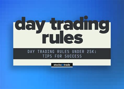 Day Trading Rules Under 25K Tips For Success Stockstotrade