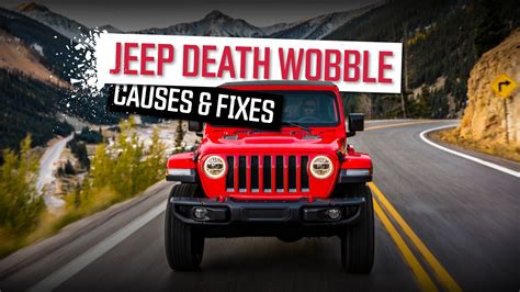 Understanding and Fixing the Death Wobble in Jeep Vehicles