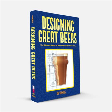 Designing Great Beers The Ultimate Guide To Brewing Classic Beer Styles