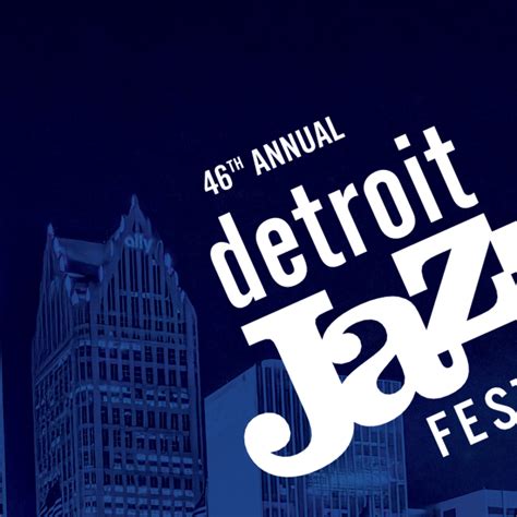 Detroit Jazz Festival Official Website Detroit Jazz Festival Official Website
