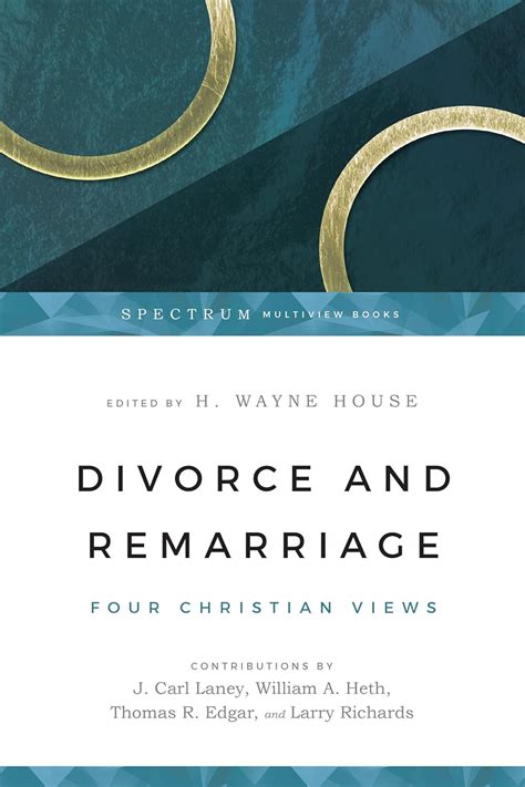 Divorce And Remarriage Four Christian Views By H Wayne House