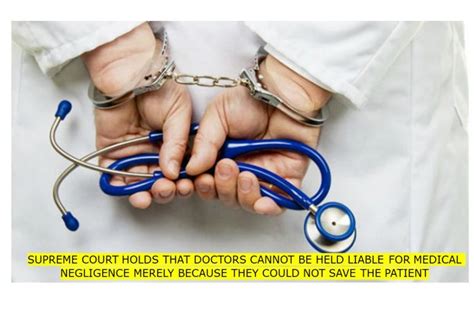 Doctors Cannot Be Held Liable For Medical Negligence Merely Because Doctors Cannot Be Held Liable For Medical Negligence Merely Because