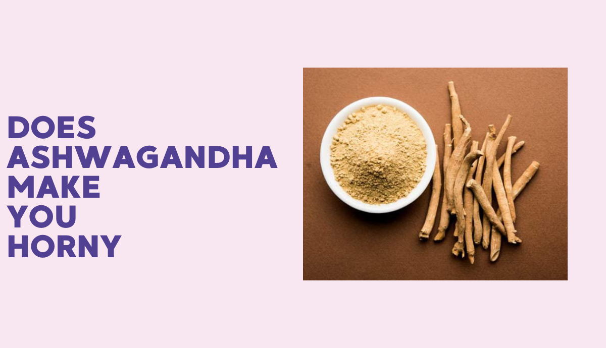 Does Ashwagandha Make You Horny Zhi Herbals Does Ashwagandha Make You Horny Zhi Herbals
