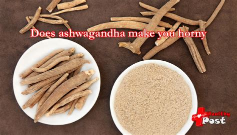 Does Ashwagandha Make You Horny