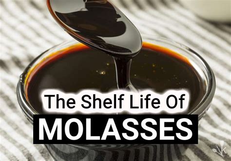 Does Molasses Go Bad How To Store Molasses For A Long Shelf Life