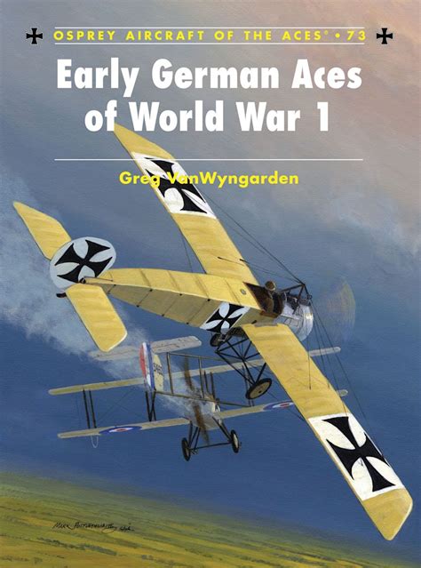 Early German Aces Of World War I Aircraft Of The Aces Greg Vanwyngarden Osprey Publishing Osprey