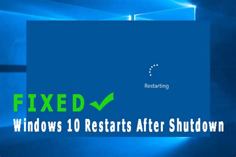 Easily And Quickly To Fix Windows 10 Restarts After Shutdown Easily And Quickly To Fix Windows 10 Restarts After Shutdown