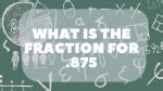 Easily Calculate 0 875 As A Fraction In The Simplest Form Science Trends