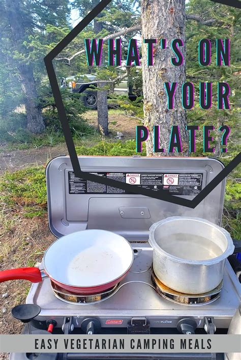 Easy Vegetarian Camping Dinners Off Road Discovery