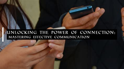 Effective Communication Unlocking The Power Of Connection
