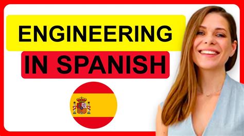 How to Become a Successful Engineer in Spanish