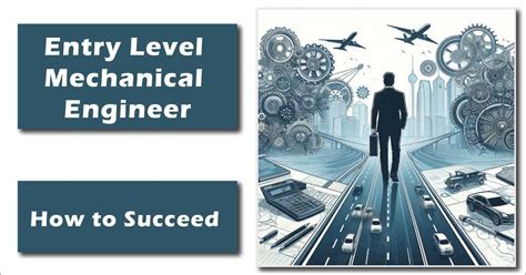 Top Tips to Succeed as an Entry Level Mechanical Engineer