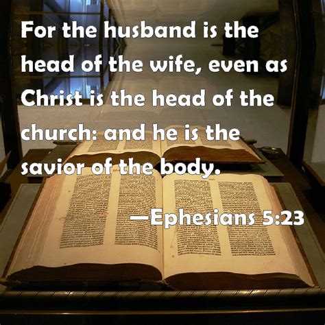 Ephesians 5 23 For The Husband Is The Head Of The Wife Even As Christ