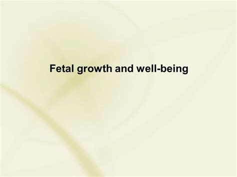 Evaluation Of Fetal Growth And Fetal Well Being Ppt Download