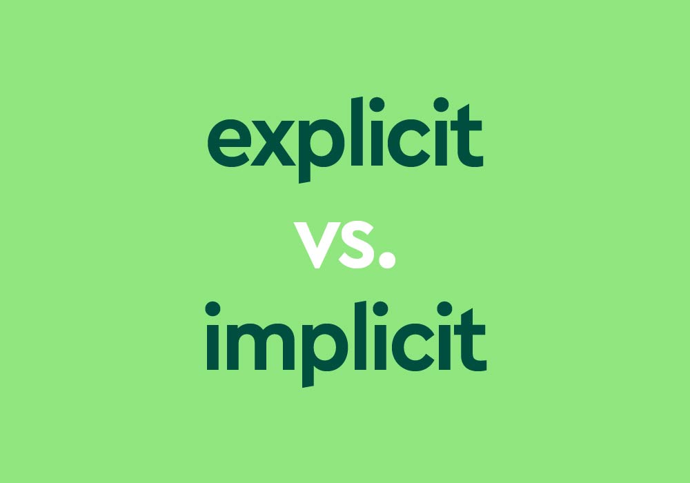 Explicit Vs Implicit What S The Difference Dictionary Com Explicit Vs Implicit What S The Difference Dictionary Com