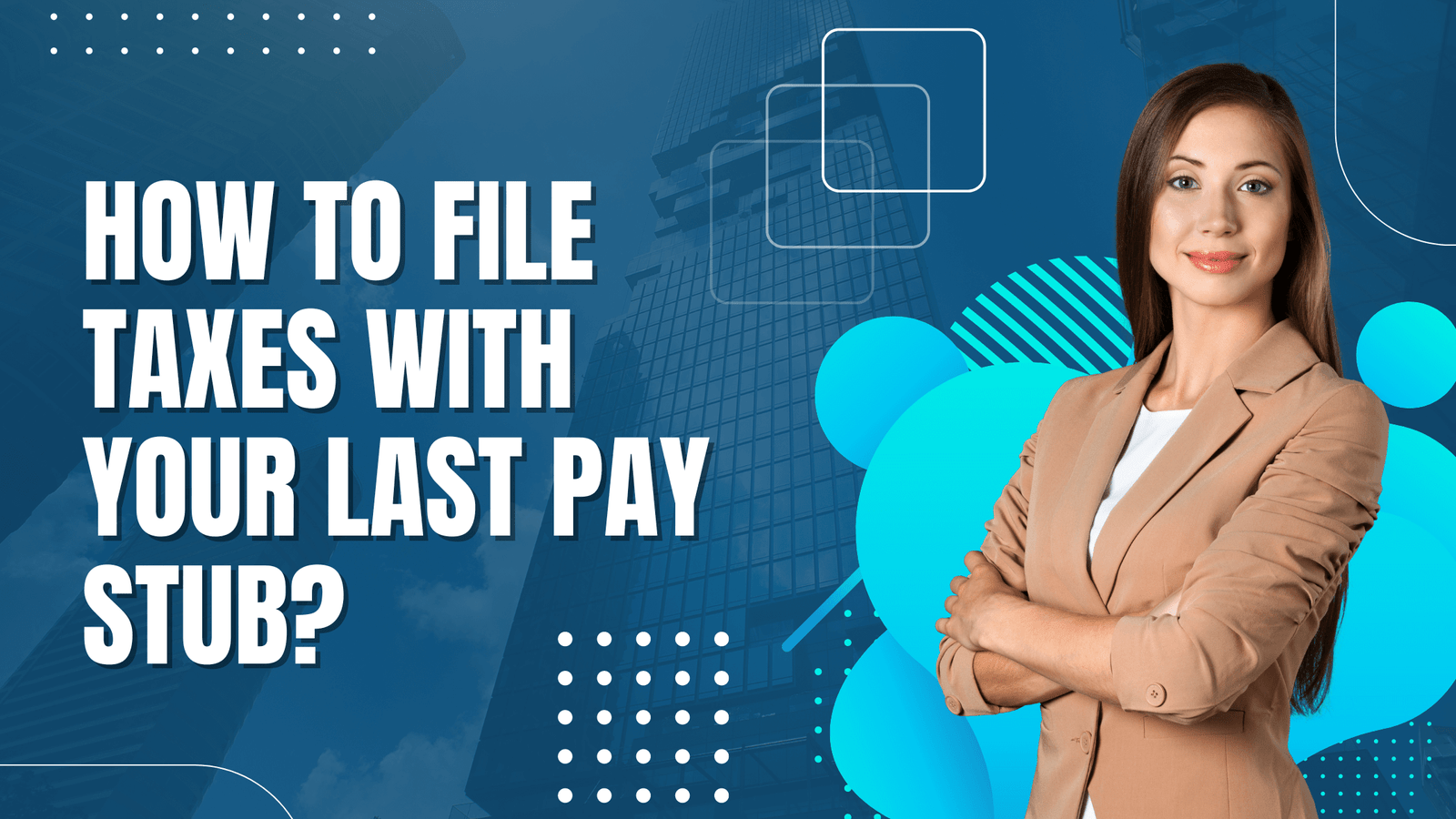 Filing Taxes With Your Last Pay Stub A Comprehensive Guide