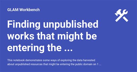 Finding Unpublished Works That Might Be Entering The Public Domain On 1