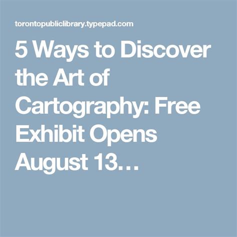 Five Ways To Discover The Art Of Cartography Free Exhibit Opens August