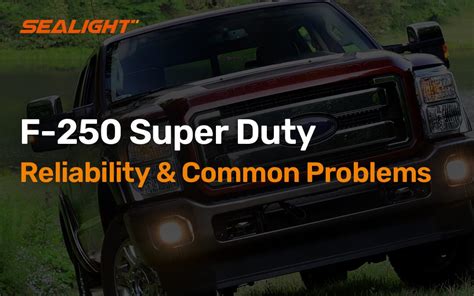 Ford F 250 Super Duty Reliability Common Problems
