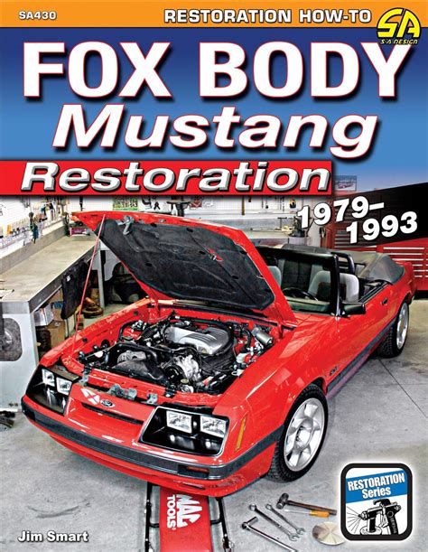 Fox Body Mustang Restoration 79 93 1979 1993 Smart Jim 9781613254363 Amazon Com Books Fox Body Mustang Restoration 79 93 1979 1993 Smart Jim 9781613254363 Amazon Com Books