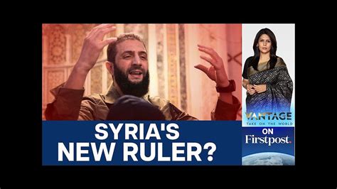 From Jihadist To Pragmatist The Story Of Abu Mohammed Al Julani Vantage With Palki Sharma