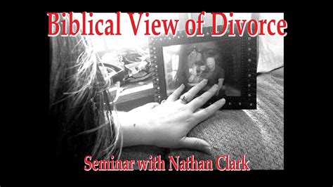 Full Seminar The Biblical View Of Divorce Youtube