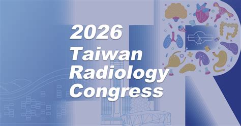General Information Taiwan Radiology Congress 2026 Trc 2026