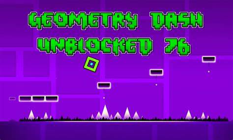 Geometry Dash Unblocked Games 76