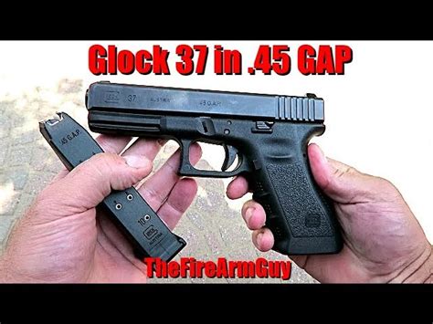 Glock 37 45 Gap The Shooter S Log Glock 37 45 Gap The Shooter S Log