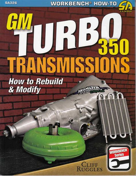 Gm Turbo 350 Transmissions How To Rebuild And Modify Ruggles Cliff 9781613251898 Amazon Com Books Gm Turbo 350 Transmissions How To Rebuild And Modify Ruggles Cliff 9781613251898 Amazon Com Books