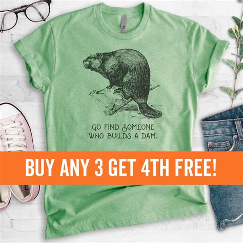 Go Find Someone Who Builds A Dam Beaver Shirt Unisex Women S Men S Shirt Animal Joke Tee Clever Animal Heather Military Green Small Walmart Com
