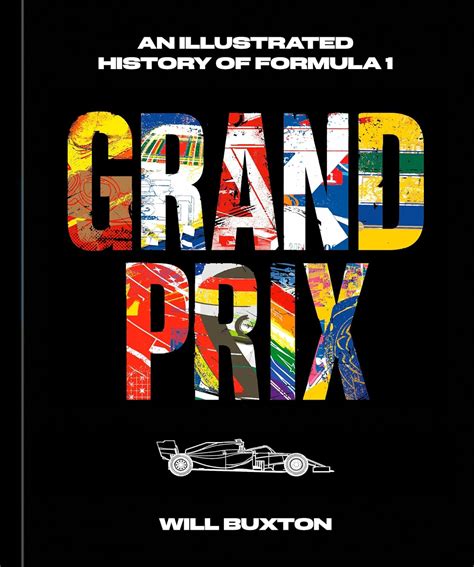 Grand Prix An Illustrated History Of Formula 1 Buxton Will Domenicali Stefano 9781984863249 Amazon Com Books