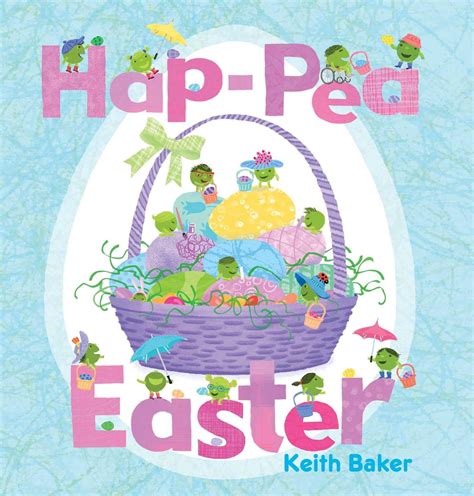 Hap Pea Easter By Keith Baker Easter Is Almost Here Yay If You Celebrate This Super Cute Book Would Be A Perfect Treat To Tuck Into An Easter Basket For Little