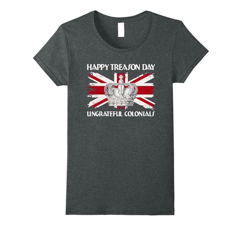 Happy Treason Day Ungrateful Colonials 4Th Of July T Shirt 4Lvs