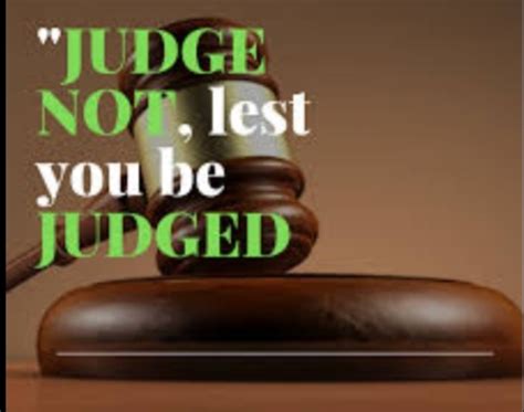 Have People Forgotten What This Really Means Judge Not Lest Ye Be