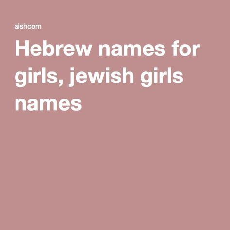 Hebrew Jewish Girl Names And Their Meanings Aish