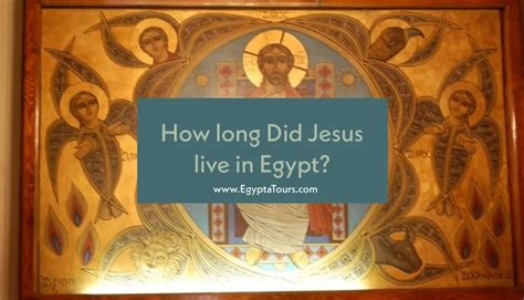 How Long Did Jesus Live In Egypt The Holy Family Egyptatours