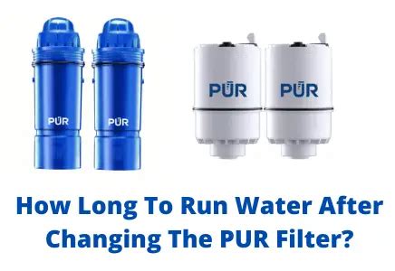 How Long To Run Water After Changing The Pur Filter