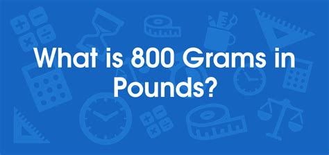 How Many Pounds Is 800 Grams